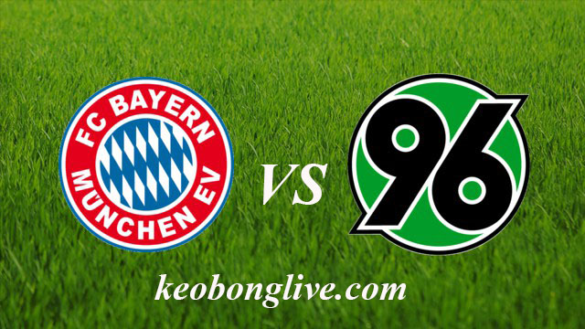 soi keo Bayern Munchen vs Hannover 96